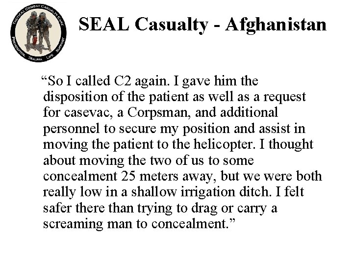 SEAL Casualty - Afghanistan “So I called C 2 again. I gave him the