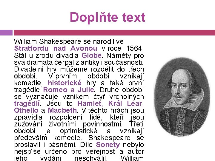 Doplňte text William Shakespeare se narodil ve Stratfordu nad Avonou v roce 1564. Stál