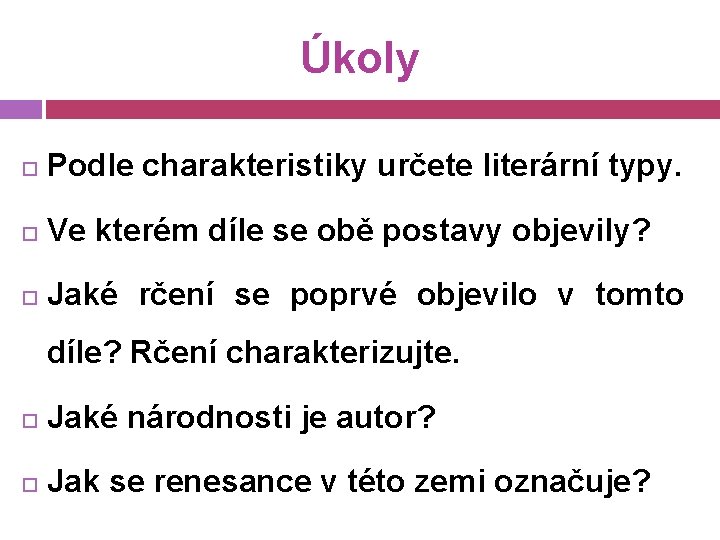 Úkoly Podle charakteristiky určete literární typy. Ve kterém díle se obě postavy objevily? Jaké