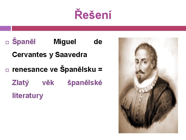 Řešení Španěl Miguel de Cervantes y Saavedra renesance ve Španělsku = Zlatý věk literatury