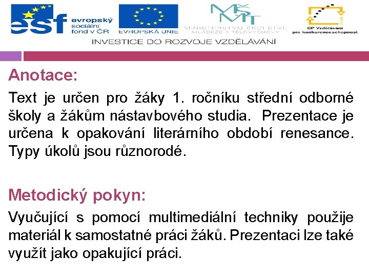 Anotace: Text je určen pro žáky 1. ročníku střední odborné školy a žákům nástavbového