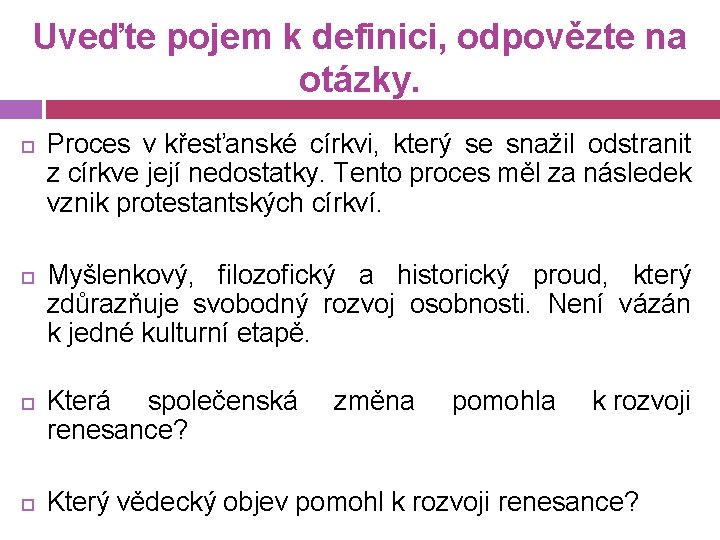 Uveďte pojem k definici, odpovězte na otázky. Proces v křesťanské církvi, který se snažil