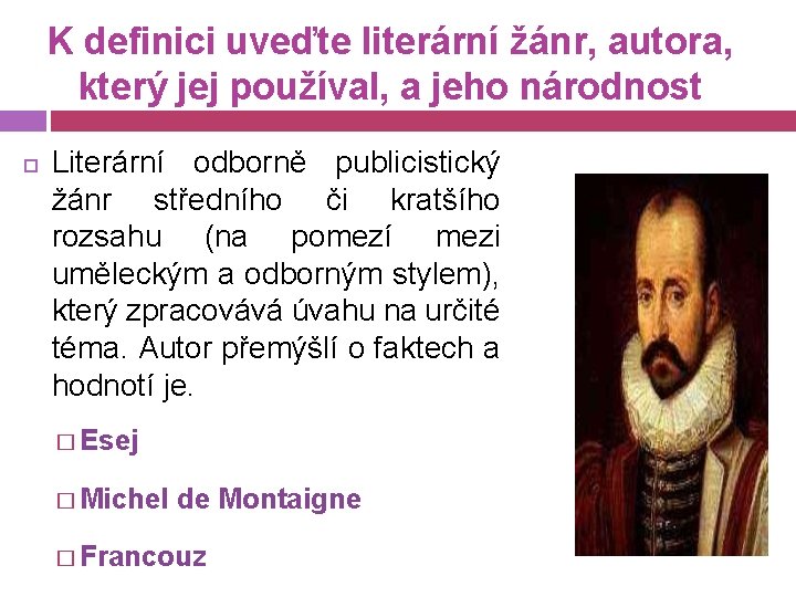 K definici uveďte literární žánr, autora, který jej používal, a jeho národnost Literární odborně