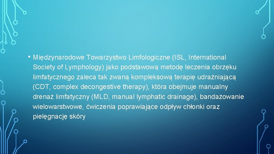  • Międzynarodowe Towarzystwo Limfologiczne (ISL, International Society of Lymphology) jako podstawową metodę leczenia