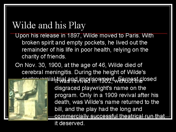 Wilde and his Play Upon his release in 1897, Wilde moved to Paris. With