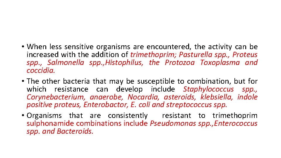  • When less sensitive organisms are encountered, the activity can be increased with