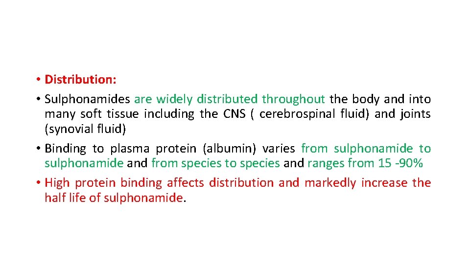 • Distribution: • Sulphonamides are widely distributed throughout the body and into many