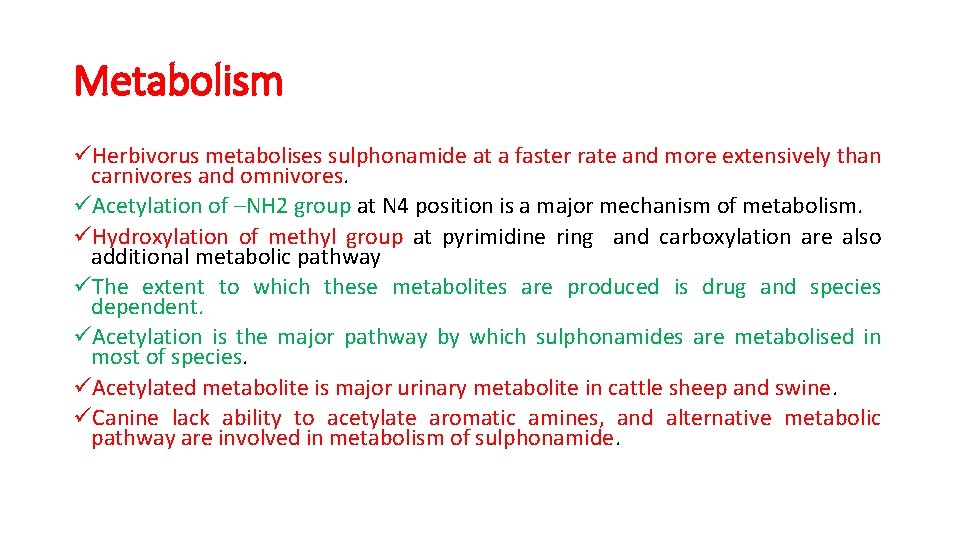 Metabolism üHerbivorus metabolises sulphonamide at a faster rate and more extensively than carnivores and