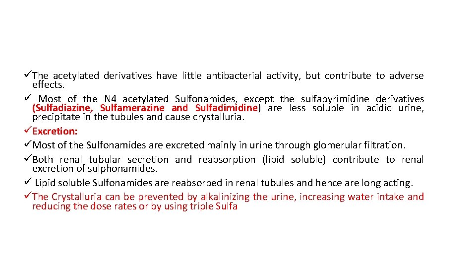 üThe acetylated derivatives have little antibacterial activity, but contribute to adverse effects. ü Most