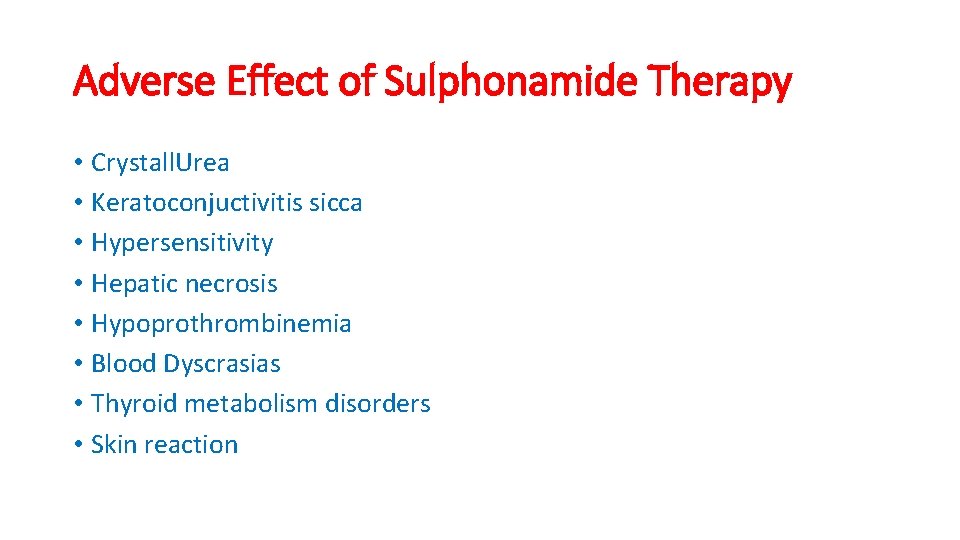 Adverse Effect of Sulphonamide Therapy • Crystall. Urea • Keratoconjuctivitis sicca • Hypersensitivity •