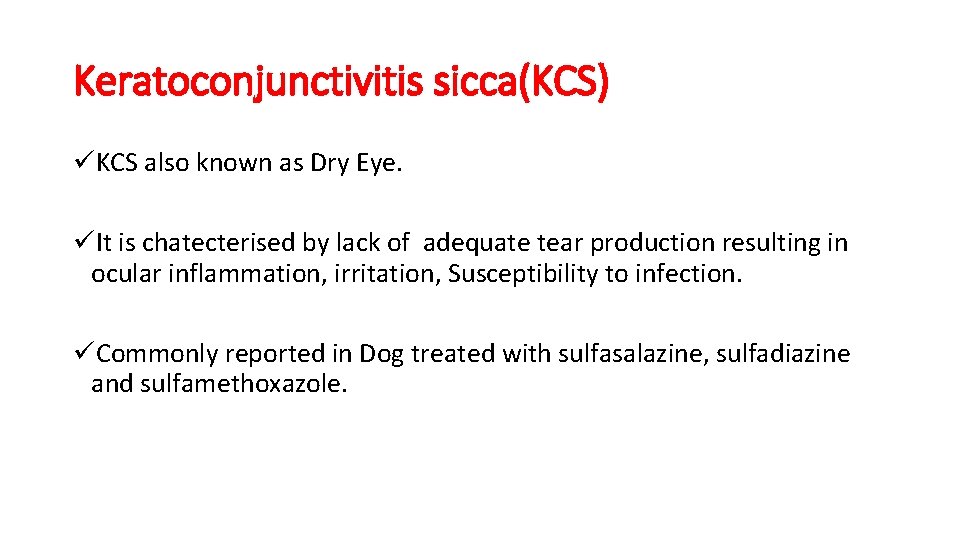 Keratoconjunctivitis sicca(KCS) üKCS also known as Dry Eye. üIt is chatecterised by lack of