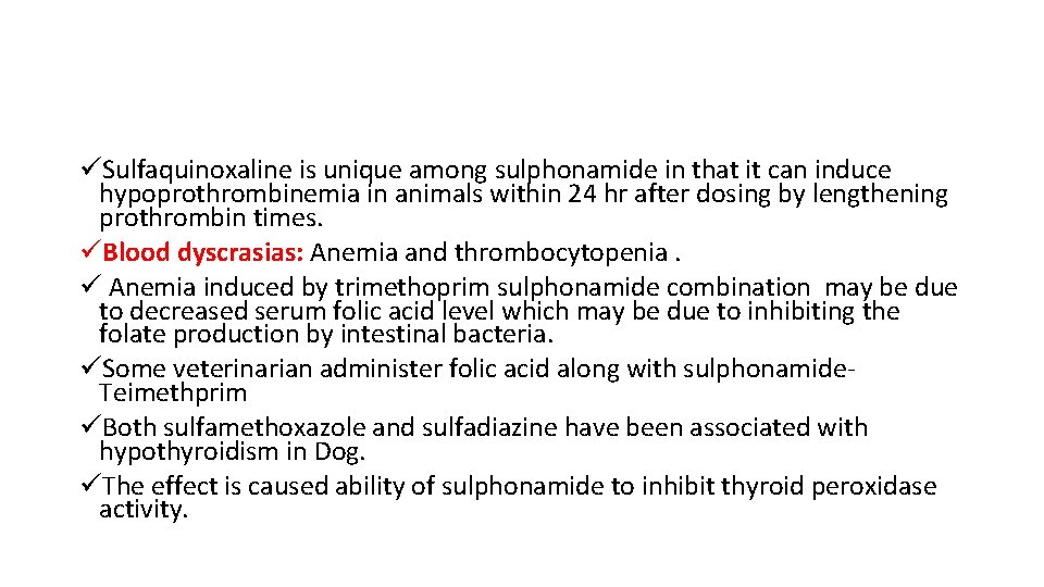 üSulfaquinoxaline is unique among sulphonamide in that it can induce hypoprothrombinemia in animals within