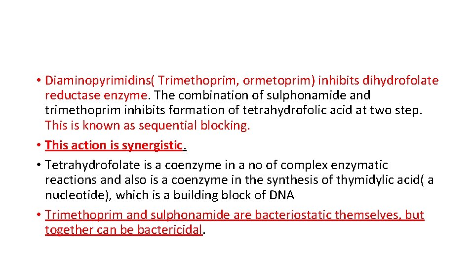  • Diaminopyrimidins( Trimethoprim, ormetoprim) inhibits dihydrofolate reductase enzyme. The combination of sulphonamide and