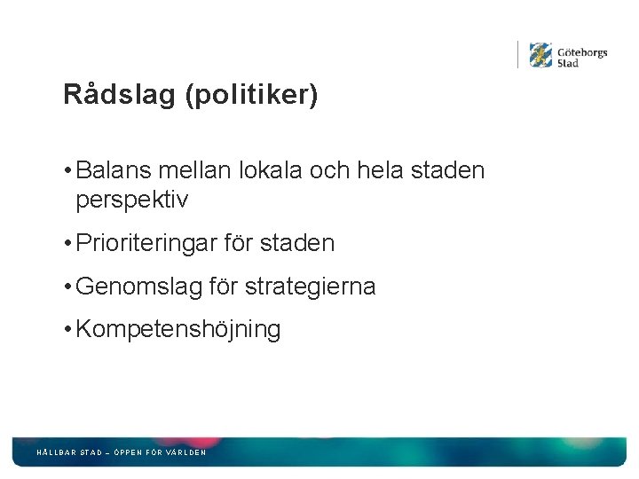 Rådslag (politiker) • Balans mellan lokala och hela staden perspektiv • Prioriteringar för staden