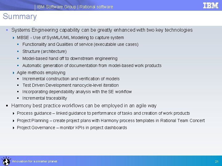 IBM Software Group | Rational software Summary § Systems Engineering capability can be greatly