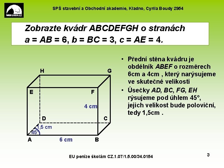 SPŠ stavební a Obchodní akademie, Kladno, Cyrila Boudy 2954 Zobrazte kvádr ABCDEFGH o stranách