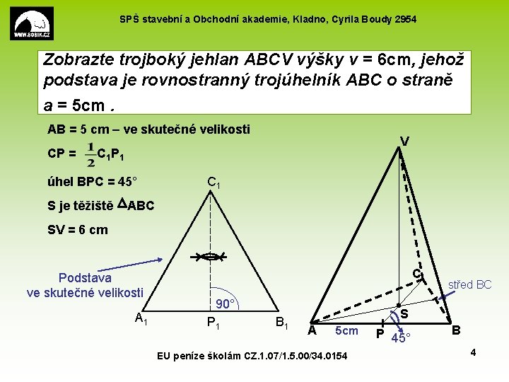 SPŠ stavební a Obchodní akademie, Kladno, Cyrila Boudy 2954 Zobrazte trojboký jehlan ABCV výšky
