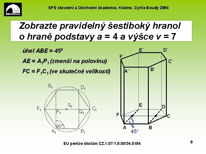 SPŠ stavební a Obchodní akademie, Kladno, Cyrila Boudy 2954 Zobrazte pravidelný šestiboký hranol o