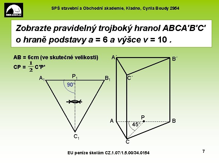 SPŠ stavební a Obchodní akademie, Kladno, Cyrila Boudy 2954 Zobrazte pravidelný trojboký hranol ABCA′B′C′