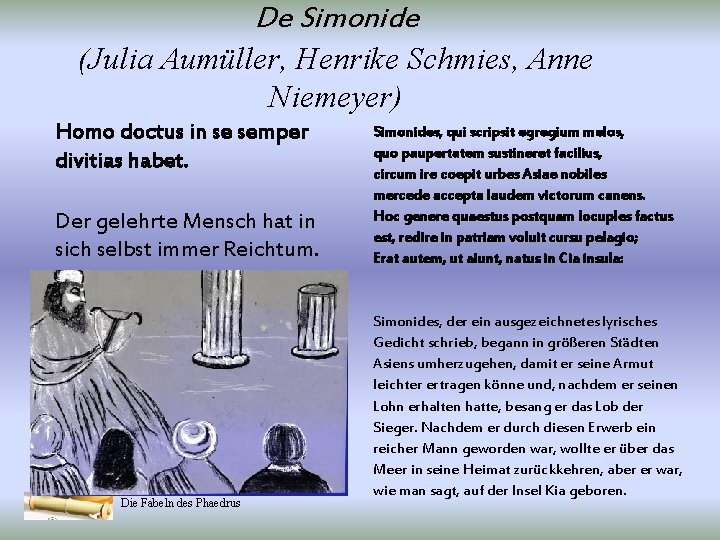 De Simonide (Julia Aumüller, Henrike Schmies, Anne Niemeyer) Homo doctus in se semper divitias