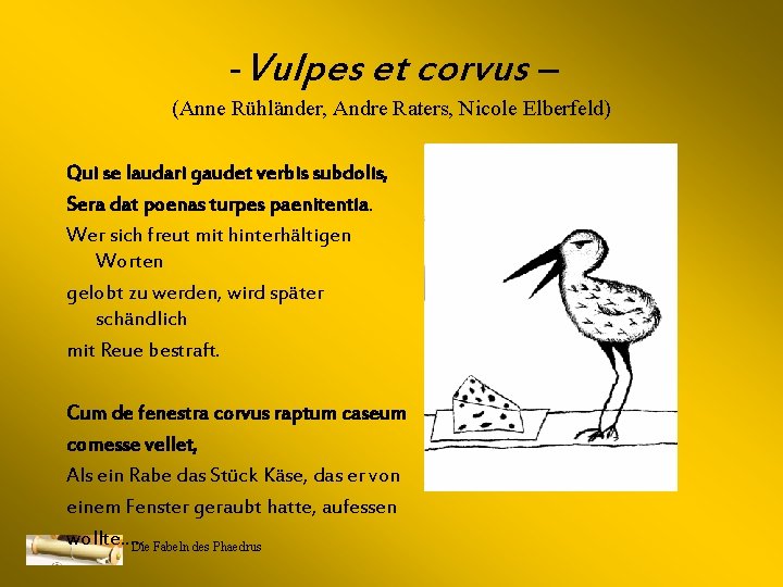 -Vulpes et corvus – (Anne Rühländer, Andre Raters, Nicole Elberfeld) Qui se laudari gaudet