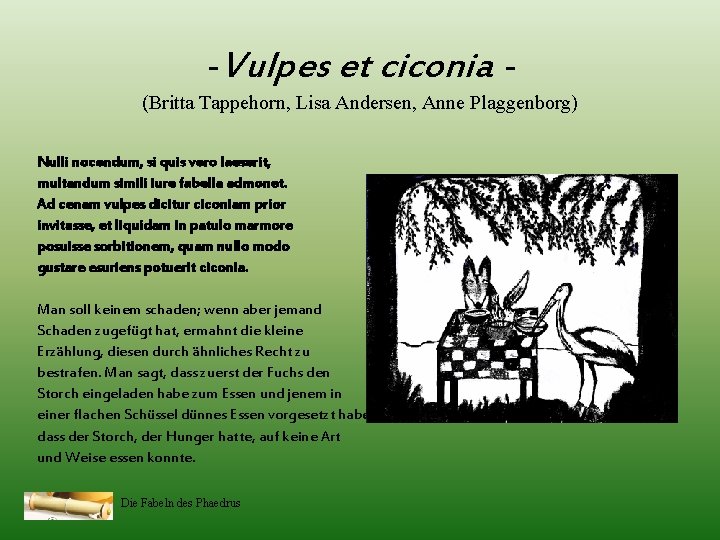 -Vulpes et ciconia (Britta Tappehorn, Lisa Andersen, Anne Plaggenborg) Nulli nocendum, si quis vero