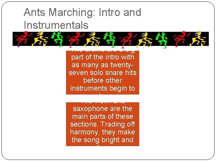 Ants Marching: Intro and Instrumentals The drums are a big part of the intro