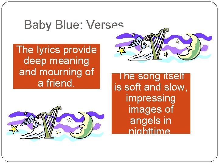 Baby Blue: Verses The lyrics provide deep meaning and mourning of a friend. The