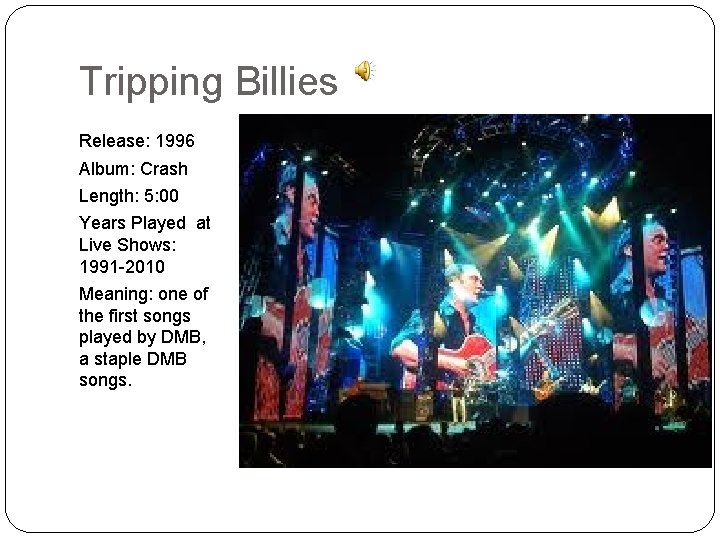 Tripping Billies Release: 1996 Album: Crash Length: 5: 00 Years Played at Live Shows: