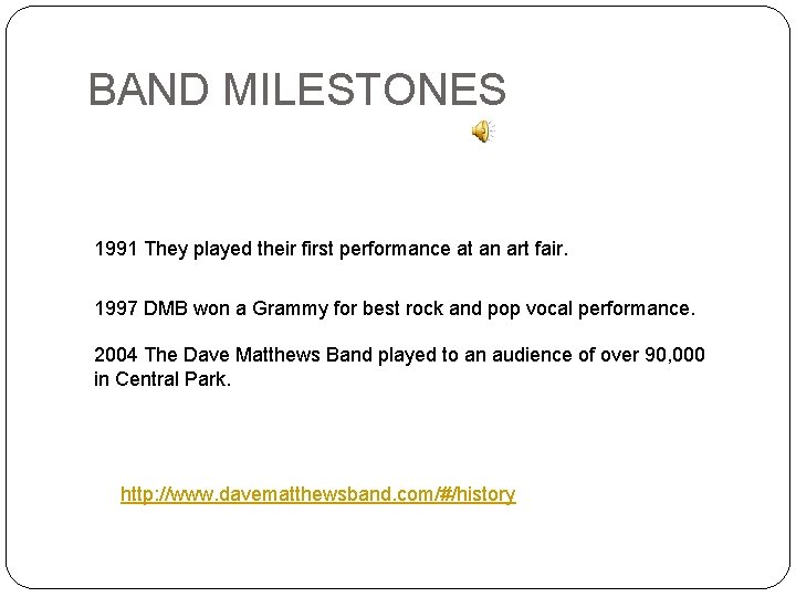 BAND MILESTONES 1991 They played their first performance at an art fair. 1997 DMB