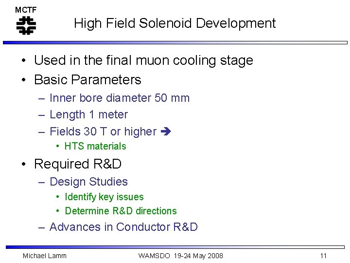 MCTF High Field Solenoid Development • Used in the final muon cooling stage •