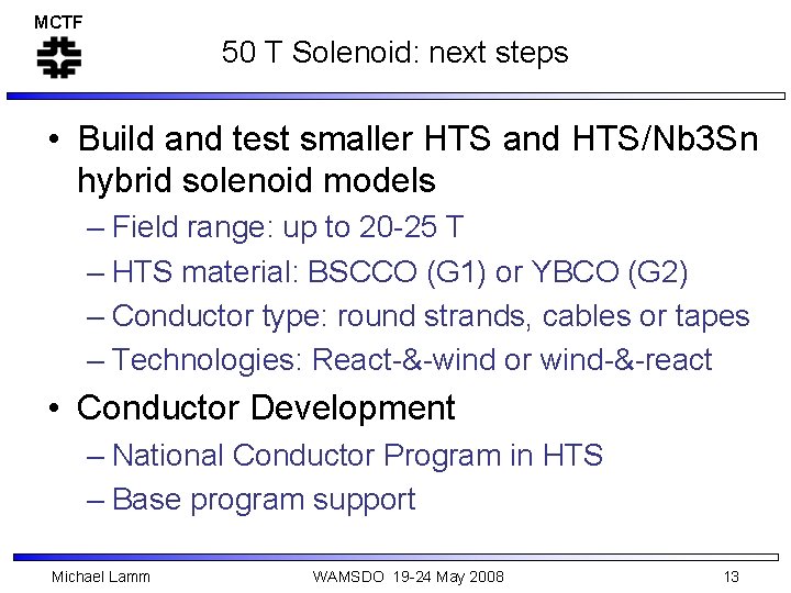 MCTF 50 T Solenoid: next steps • Build and test smaller HTS and HTS/Nb