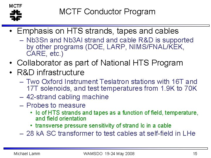 MCTF Conductor Program • Emphasis on HTS strands, tapes and cables – Nb 3