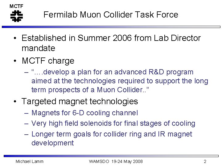 MCTF Fermilab Muon Collider Task Force • Established in Summer 2006 from Lab Director