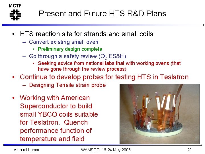 MCTF Present and Future HTS R&D Plans • HTS reaction site for strands and