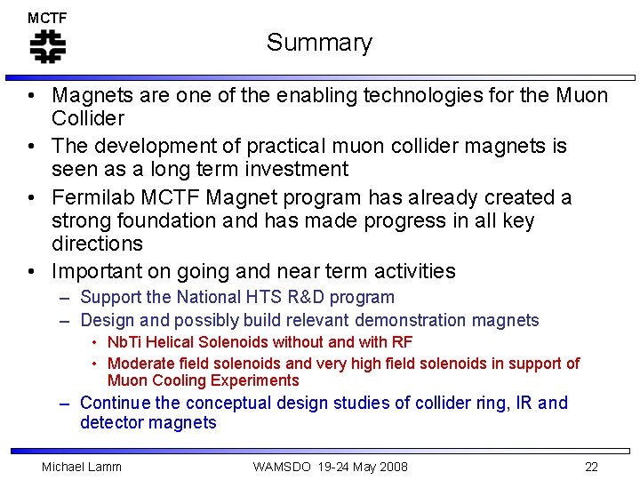 MCTF Summary • Magnets are one of the enabling technologies for the Muon Collider