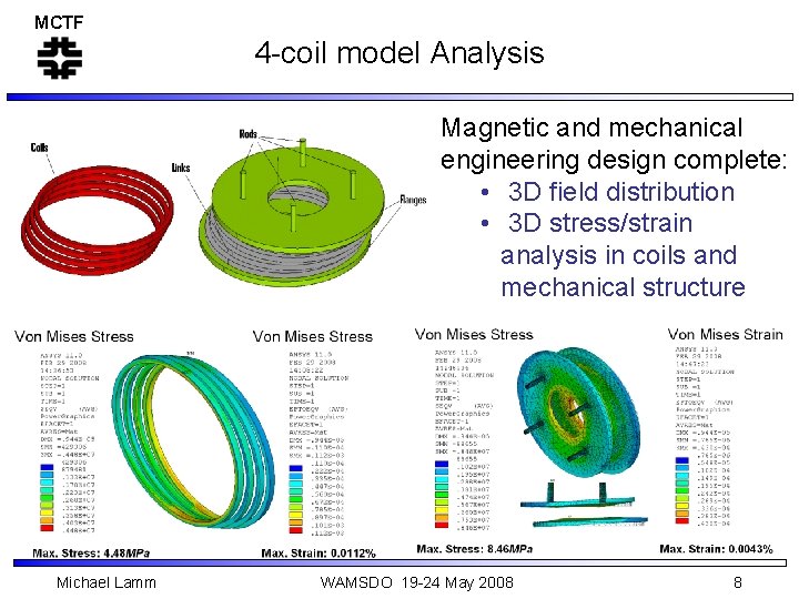 MCTF 4 -coil model Analysis Magnetic and mechanical engineering design complete: • 3 D