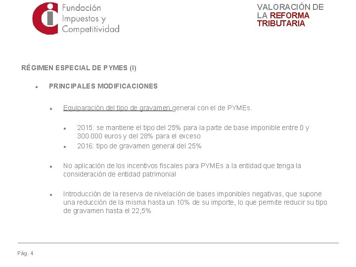 VALORACIÓN DE LA REFORMA TRIBUTARIA RÉGIMEN ESPECIAL DE PYMES (I) ● PRINCIPALES MODIFICACIONES ●