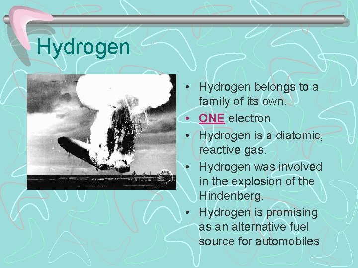 Hydrogen • Hydrogen belongs to a family of its own. • ONE electron •