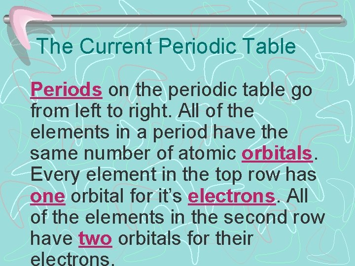 The Current Periodic Table Periods on the periodic table go from left to right.