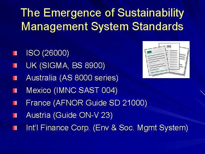 The Emergence of Sustainability Management System Standards ISO (26000) UK (SIGMA, BS 8900) Australia