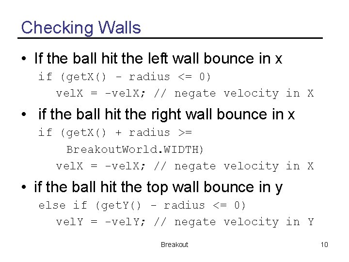 Checking Walls • If the ball hit the left wall bounce in x if
