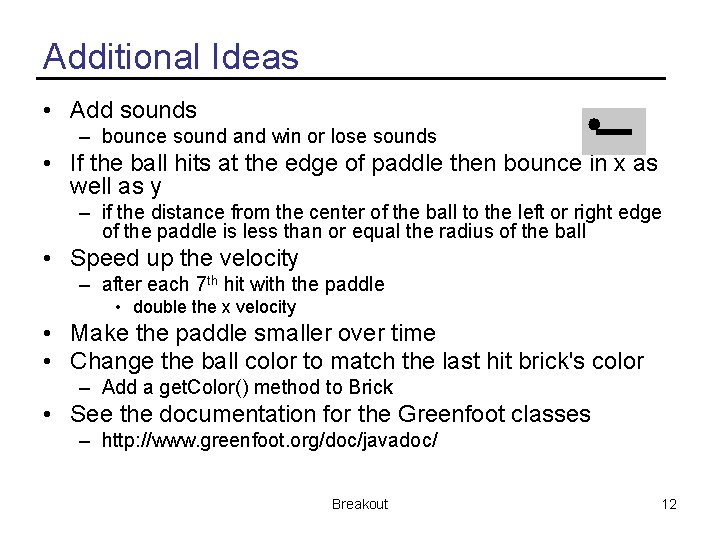 Additional Ideas • Add sounds – bounce sound and win or lose sounds •