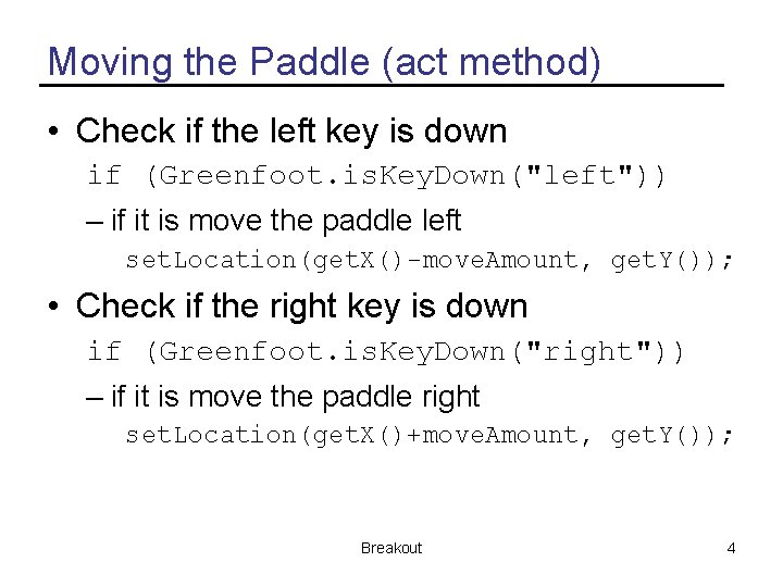 Moving the Paddle (act method) • Check if the left key is down if