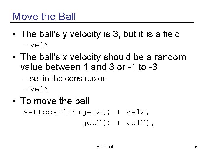 Move the Ball • The ball's y velocity is 3, but it is a