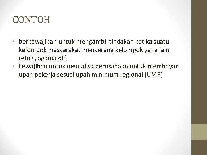 CONTOH • berkewajiban untuk mengambil tindakan ketika suatu kelompok masyarakat menyerang kelompok yang lain