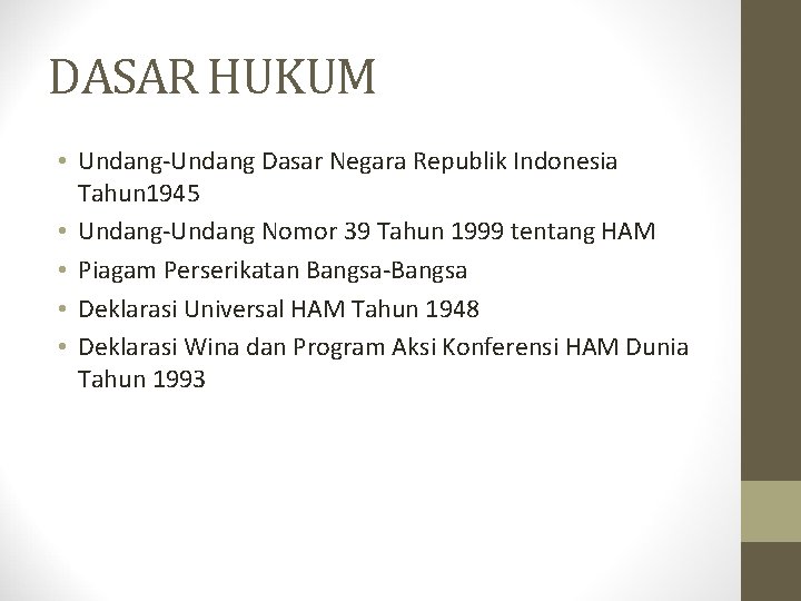 DASAR HUKUM • Undang-Undang Dasar Negara Republik Indonesia Tahun 1945 • Undang-Undang Nomor 39