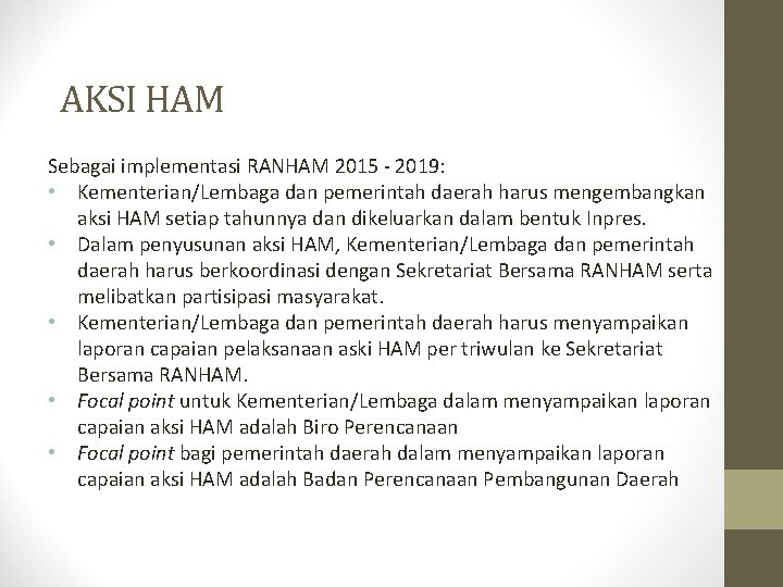 AKSI HAM Sebagai implementasi RANHAM 2015 - 2019: • Kementerian/Lembaga dan pemerintah daerah harus