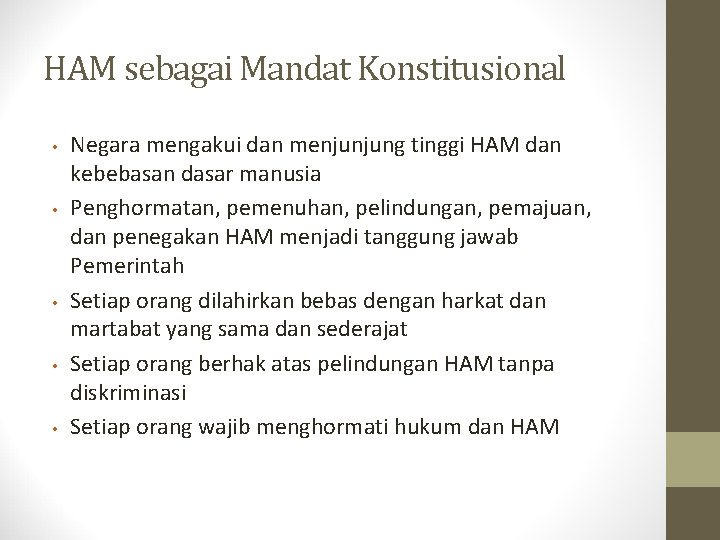 HAM sebagai Mandat Konstitusional • • • Negara mengakui dan menjunjung tinggi HAM dan