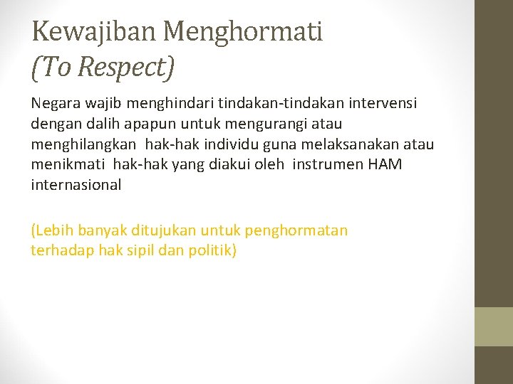 Kewajiban Menghormati (To Respect) Negara wajib menghindari tindakan-tindakan intervensi dengan dalih apapun untuk mengurangi